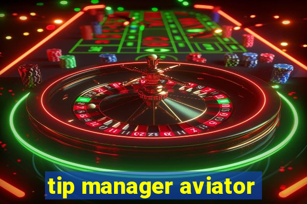 tip manager aviator